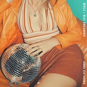 Anna Katarina: While I Was Dreaming